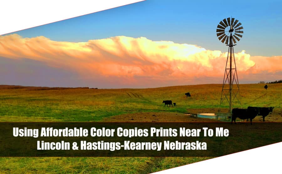 Using Affordable Color Copies Prints Near To Me Lincoln & Hastings-Kearney Nebraska